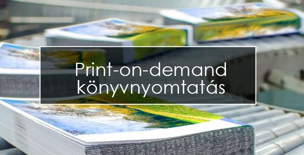 Print-on-demand könyvnyomtatás. Nincs több felesleges készletezés