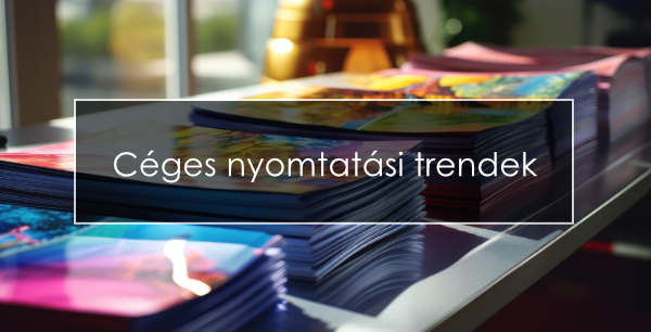 Céges nyomtatási trendek 2026. Innováció és fenntarthatóság