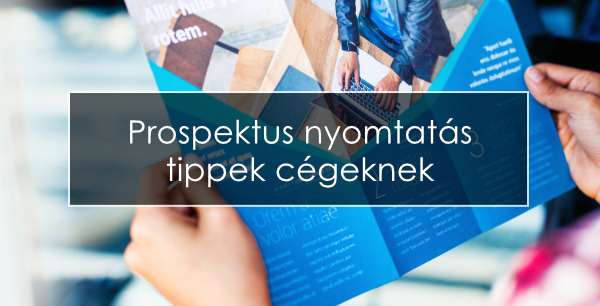 Prospektus nyomtatás tippek cégeknek